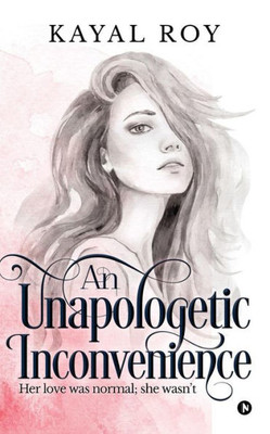 An Unapologetic Inconvenience: Her love was normal; she wasnt
