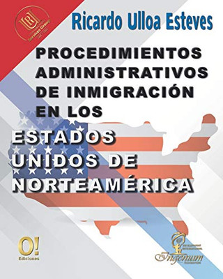 Procedimientos Administrativos de Inmigración en los Estados Unidos de Norteamérica (Spanish Edition)
