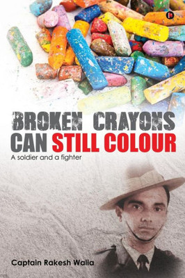 Broken Crayons Can Still Colour: A Soldier and a Fighter