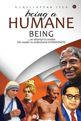 Being a Humane Being: an attempt to enable the reader to understand HUMANENESS