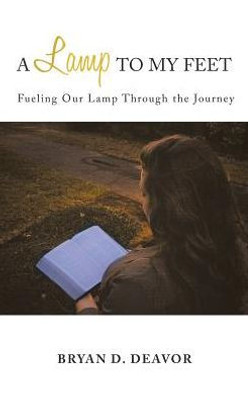 A Lamp to My Feet: Fueling Our Lamp Through the Journey