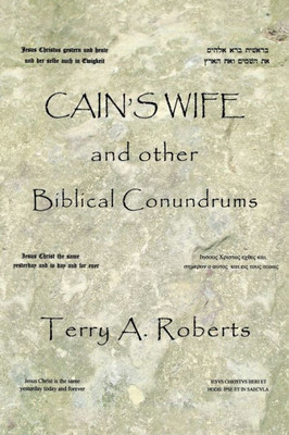 Cains Wife and other Biblical Conundrums