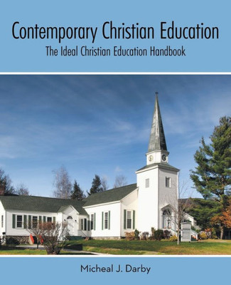 Contemporary Christian Education: The Ideal Christian Education Handbook