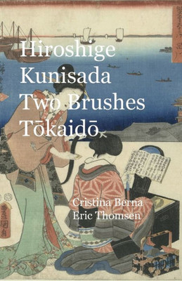 Hiroshige Kunisada Two Brushes Tokaido