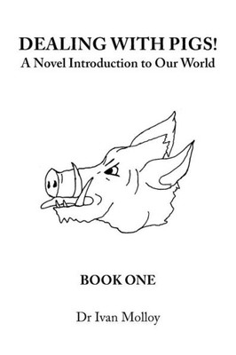 Dealing with Pigs!: A Novel Introduction to Our World