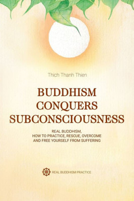 Buddhism Conquers Subconsciousness: Real Buddhism