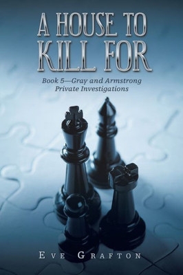A House to Kill For: Book 5Gray and Armstrong Private Investigations