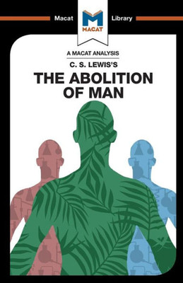 An Analysis of C.S. Lewis's The Abolition of Man (The Macat Library)