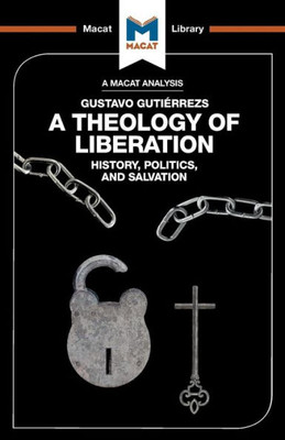 An Analysis of Gustavo GutiErrez's A Theology of Liberation (The Macat Library)