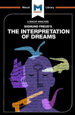 An Analysis of Sigmund Freud's The Interpretation of Dreams (The Macat Library)