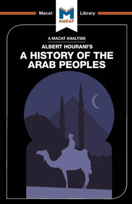 An Analysis of Albert Hourani's A History of the Arab Peoples (The Macat Library)