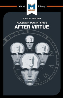 An Analysis of Alasdair MacIntyre's After Virtue (The Macat Library)