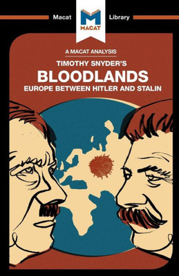 An Analysis of Timothy Snyder's Bloodlands: Europe Between Hitler and Stalin (The Macat Library) An Analysis of Timothy Snyder's Bloodlands: Europe Between Hitler and Stalin (The Macat Library)