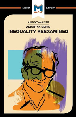 An Analysis of Amartya Sen's Inequality Re-Examined: Inequality Reexamined (The Macat Library)