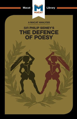 An Analysis of Sir Philip Sidney's The Defence of Poesy (The Macat Library)