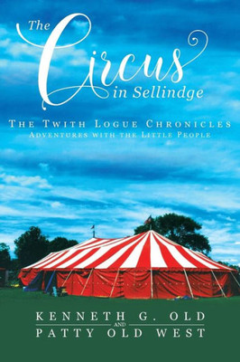 Circus In Sellindge: The Twith Logue Chronicles