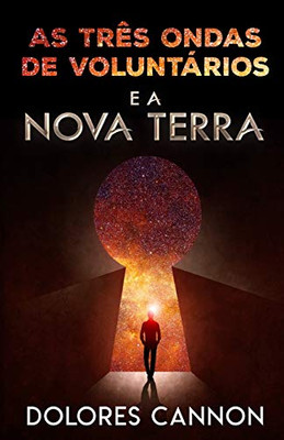 AS TRÊS ONDAS DE VOLUNTÁRIOS E A NOVA TERRA (Portuguese Edition)