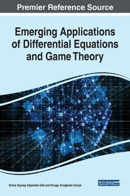 Emerging Applications of Differential Equations and Game Theory (Advances in Computer and Electrical Engineering)