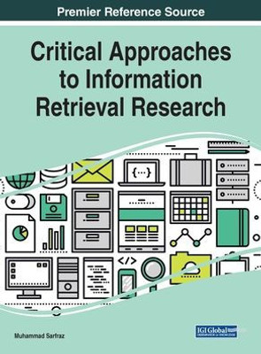 Critical Approaches to Information Retrieval Research (Advances in Library and Information Science)