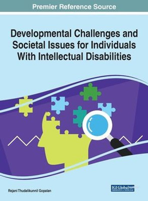 Developmental Challenges and Societal Issues for Individuals With Intellectual Disabilities (Advances in Medical Diagnosis, Treatment, and Care (AMDTC))