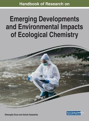 Handbook of Research on Emerging Developments and Environmental Impacts of Ecological Chemistry