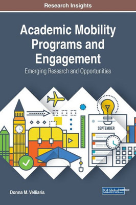 Academic Mobility Programs and Engagement: Emerging Research and Opportunities (Advances in Higher Education and Professional Development)