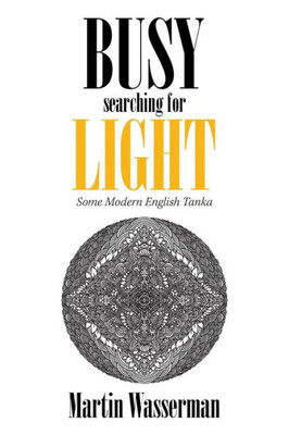 Busy Searching for Light: Some Modern English Tanka