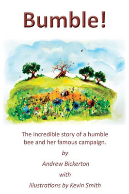 Bumble!: The incredible story of a humble bee and her famous campaign