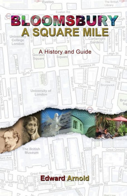 Bloomsbury - A Square Mile: A History and Guide