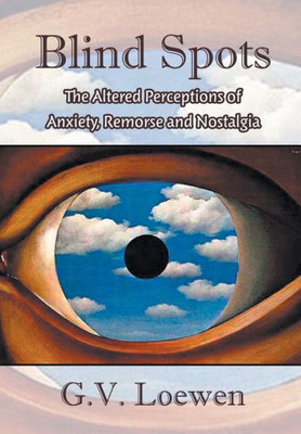 Blind Spots: The Altered Perceptions of Anxiety, Remorse and Nostalgia