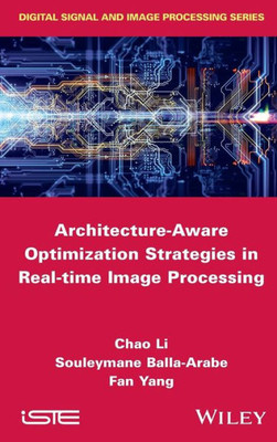 Architecture-Aware Optimization Strategies in Real-time Image Processing (Digital Signal and Image Processing)