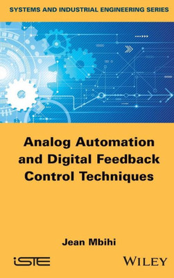 Analog Automation and Digital Feedback Control Techniques (Systems and Industrial Engineering)