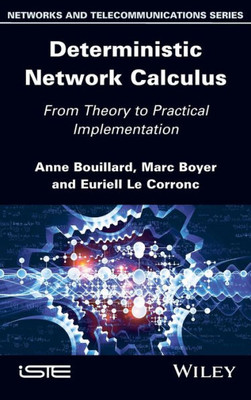 Deterministic Network Calculus: From Theory to Practical Implementation (Networks and Telecommunications)
