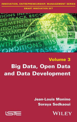 Big Data, Open Data and Data Development (Innovation, Entrepreneurship, Management: Smart Innovation Set, 3)