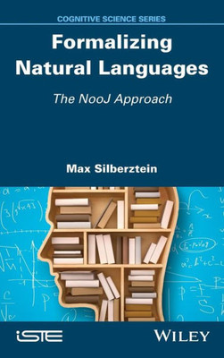 Formalizing Natural Languages: The NooJ Approach (Cognitive Science)