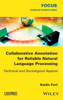 Collaborative Annotation for Reliable Natural Language Processing: Technical and Sociological Aspects (Focus Series)