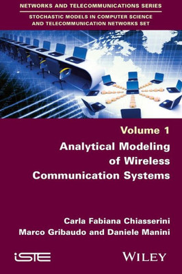 Analytical Modeling of Wireless Communication Systems (Networks and Telecommunications Series: Stochastic Models in Computer Science and Telecommunication Networks Set)