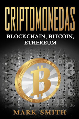 Criptomonedas: Blockchain, Bitcoin, Ethereum (Libro en Español/Cryptocurrency Book Spanish Version) (Spanish Edition)