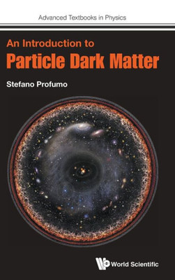 An Introduction to Particle Dark Matter (Advanced Textbooks in Physics)