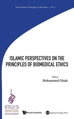 ISLAMIC PERSPECTIVES ON THE PRINCIPLES OF BIOMEDICAL ETHICS (Intercultural Dialogue in Bioethics)