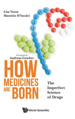 How Medicines are Born: The Imperfect Science of Drugs