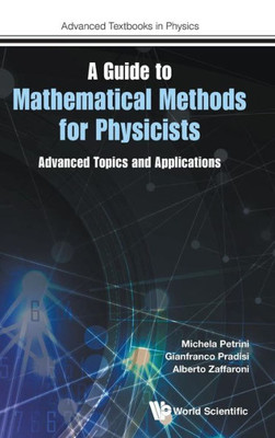 A Guide to Mathematical Methods for Physicists: Advanced Topics and Applications (Advanced Textbooks in Physics)