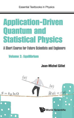 Application-Driven Quantum and Statistical Physics A Short Course for Future Scientists and Engineers (Essential Textbooks in Physics)