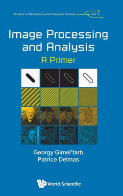 Image Processing and Analysis: A Primer (Primers in Electronics and Computer Science)