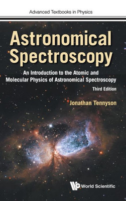 Astronomical Spectroscopy: An Introduction to the Atomic and Molecular Physics of Astronomical Spectroscopy (Advanced Textbooks in Physics)
