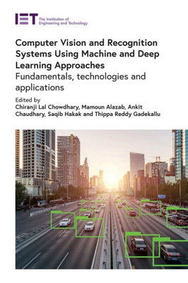 Computer Vision and Recognition Systems Using Machine and Deep Learning Approaches: Fundamentals, technologies and applications (Computing and Networks)