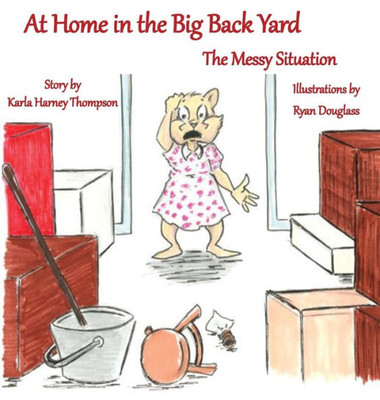 At Home in the Big Back Yard: The Messy Situation (2)