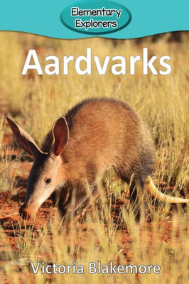 Aardvarks (50) (Elementary Explorers)