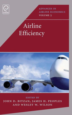 Airline Efficiency (Advances in Airline Economics) (Advances in Airline Economics, 5)