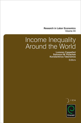 Income Inequality Around the World (Research in Labor Economics) (Research in Labor Economics, 44)